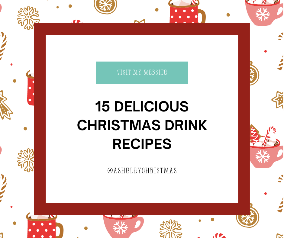 Experience the Festive Warmth with 15 Delicious Christmas Drink Recipes