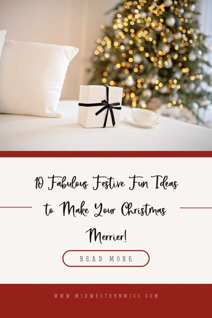 10 Fabulous Festive Fun Ideas to Make Your Christmas Merrier!