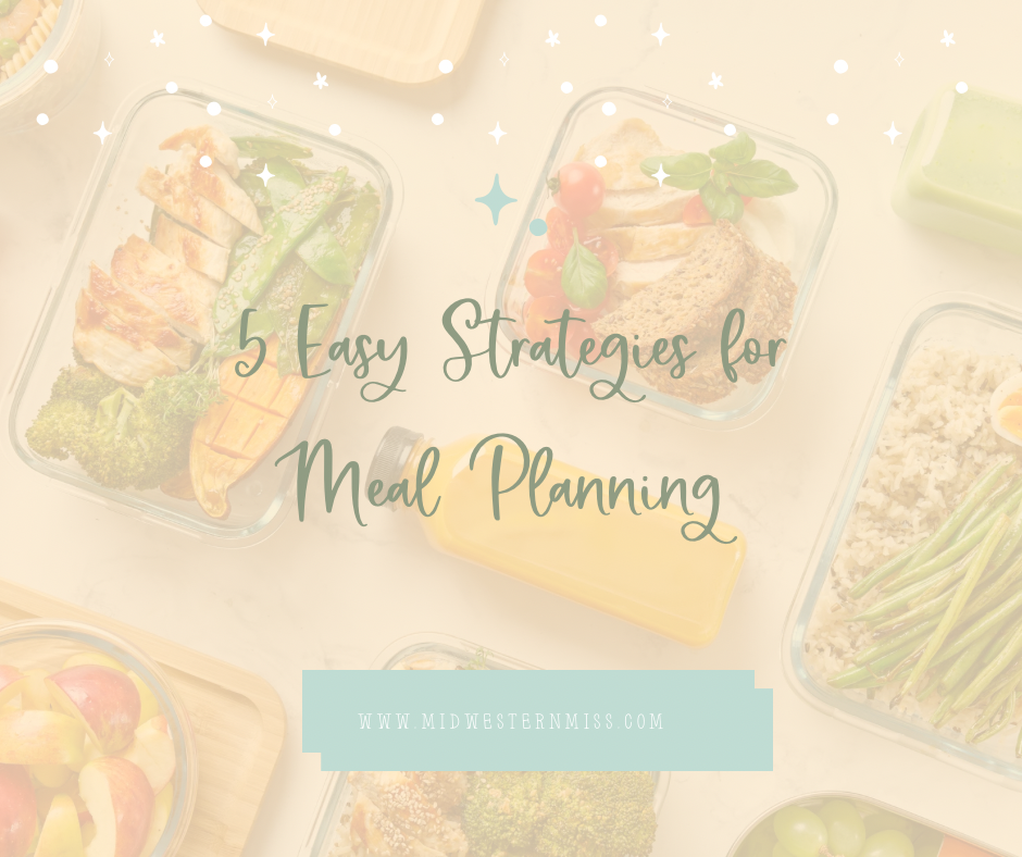 Simplify Your Life with These 5 Easy Meal Planning Strategies