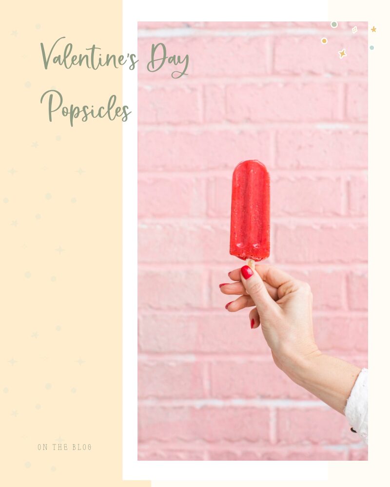 Valentine’s Day Popsicles – The Sweetest Way to Melt Hearts